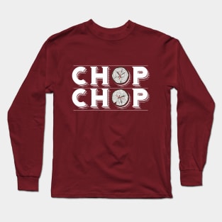 Chop Chop Long Sleeve T-Shirt